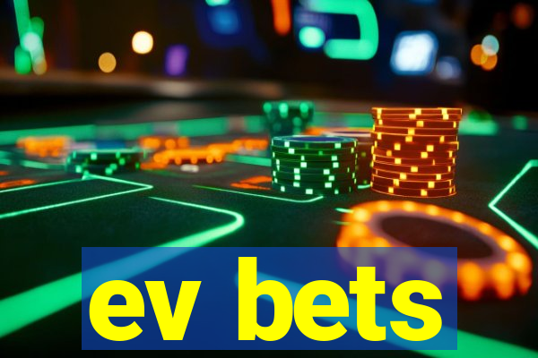 ev bets